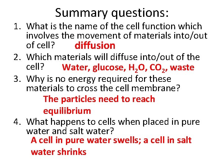Summary questions: 1. What is the name of the cell function which involves the