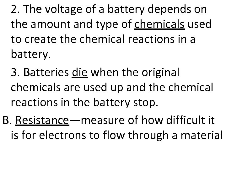 2. The voltage of a battery depends on the amount and type of chemicals