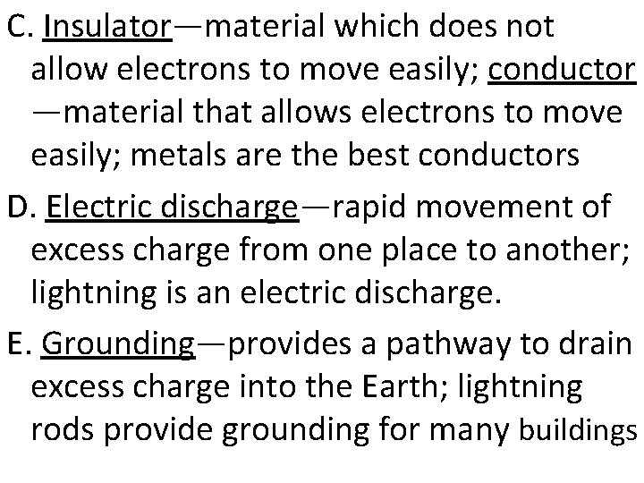 C. Insulator—material which does not allow electrons to move easily; conductor —material that allows