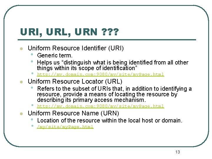 URI, URL, URN ? ? ? l Uniform Resource Identifier (URI) • • •