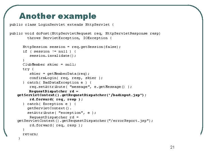 Another example public class Login. Servlet extends Http. Servlet { public void do. Post(Http.