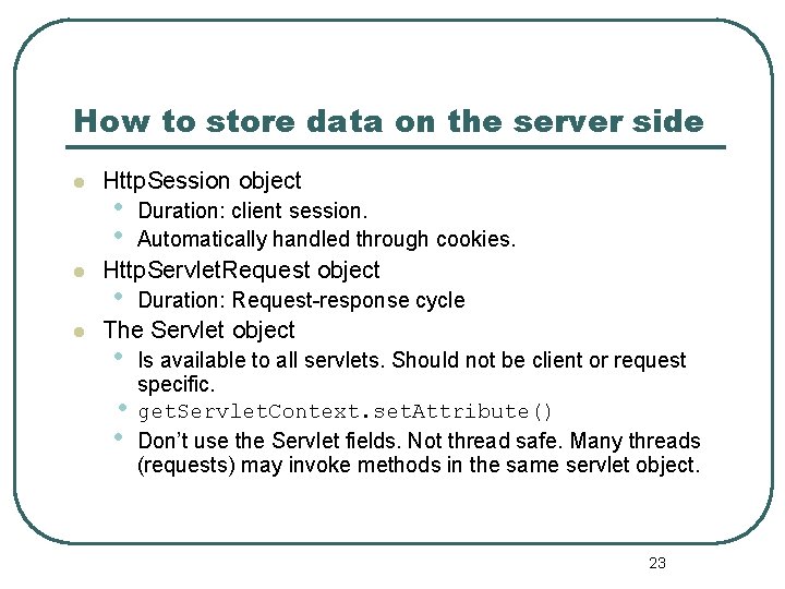 How to store data on the server side l l l Http. Session object