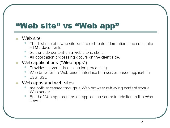 “Web site” vs “Web app” l l l Web site • • • The