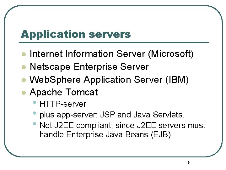 Application servers l l Internet Information Server (Microsoft) Netscape Enterprise Server Web. Sphere Application