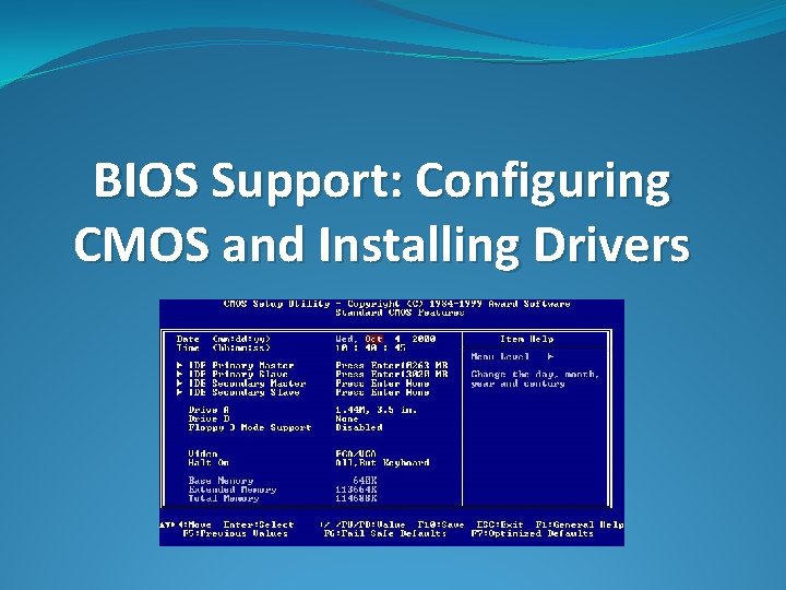 BIOS Support: Configuring CMOS and Installing Drivers 