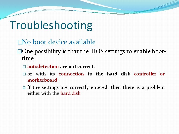 Troubleshooting �No boot device available �One possibility is that the BIOS settings to enable
