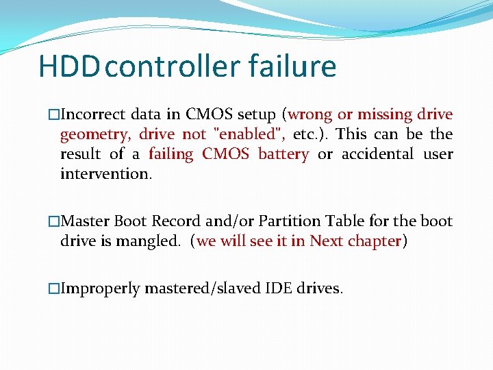 HDD controller failure �Incorrect data in CMOS setup (wrong or missing drive geometry, drive