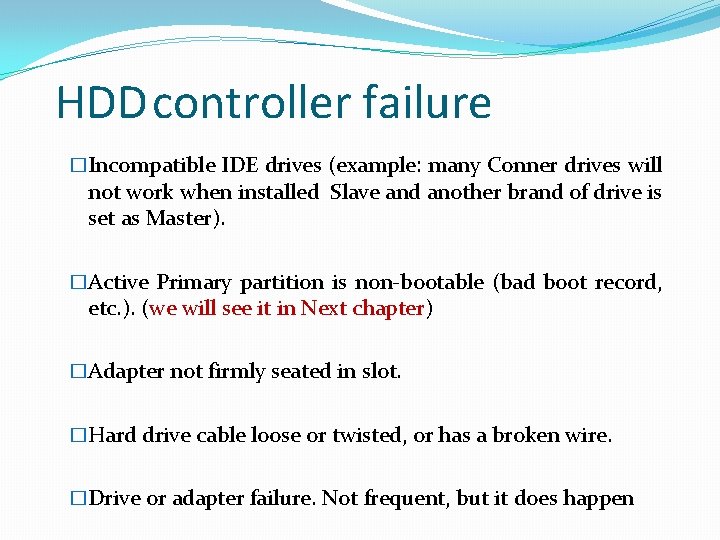 HDD controller failure �Incompatible IDE drives (example: many Conner drives will not work when