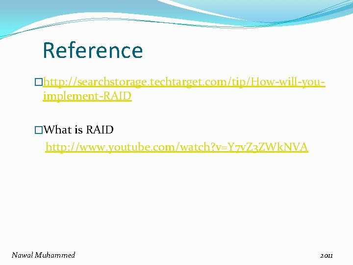 Reference �http: //searchstorage. techtarget. com/tip/How-will-you- implement-RAID �What is RAID http: //www. youtube. com/watch? v=Y