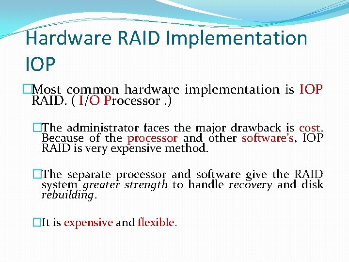 Hardware RAID Implementation IOP �Most common hardware implementation is IOP RAID. ( I/O Processor.