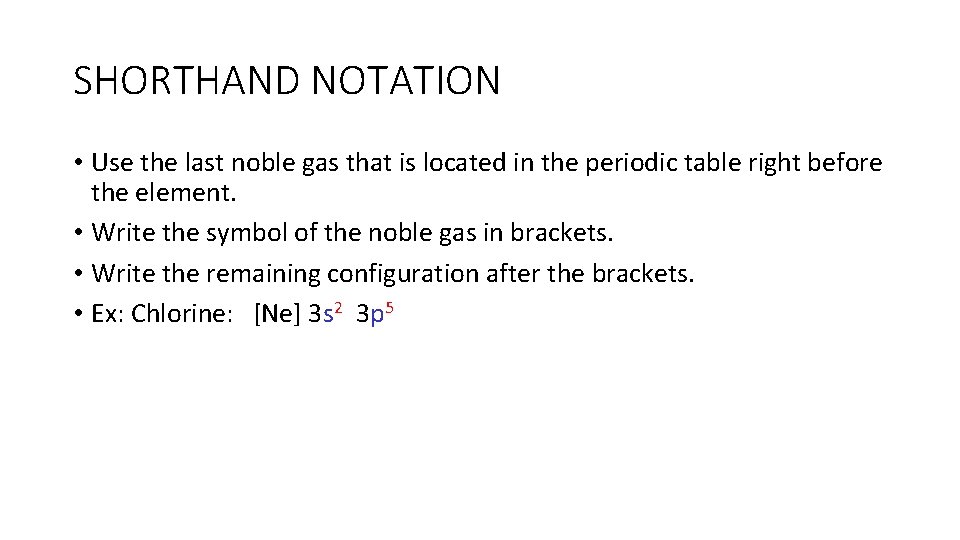 SHORTHAND NOTATION • Use the last noble gas that is located in the periodic