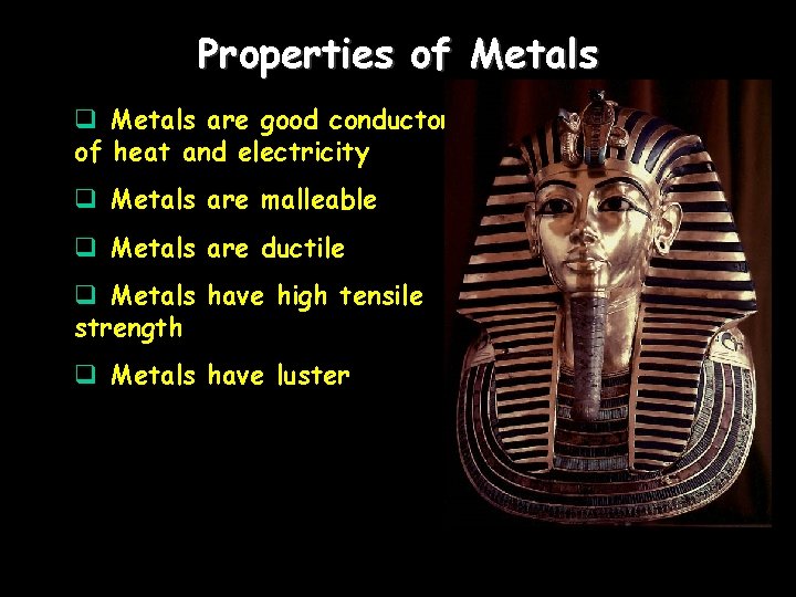 Properties of Metals q Metals are good conductors of heat and electricity q Metals Properties of Metals q Metals are good conductors of heat and electricity q Metals