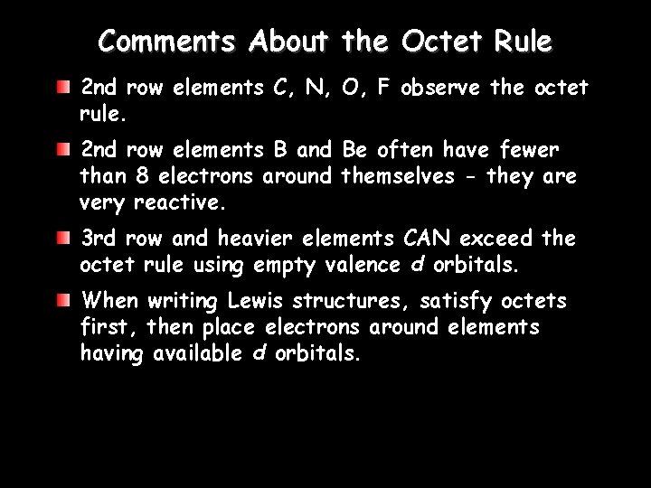 Comments About the Octet Rule 2 nd row elements C, N, O, F observe Comments About the Octet Rule 2 nd row elements C, N, O, F observe