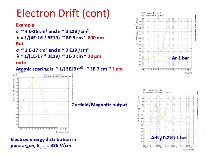 Electron Drift (cont) Example: σ ~ 4 E-16 cm 2 and n ~ 3