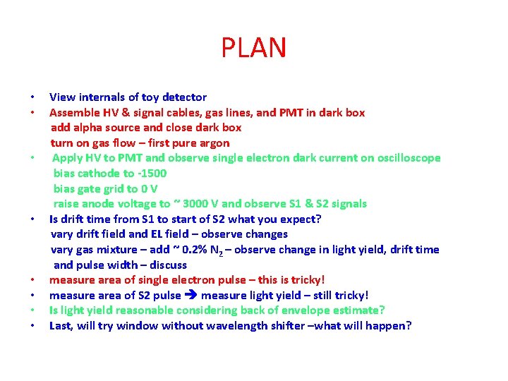PLAN • • View internals of toy detector Assemble HV & signal cables, gas