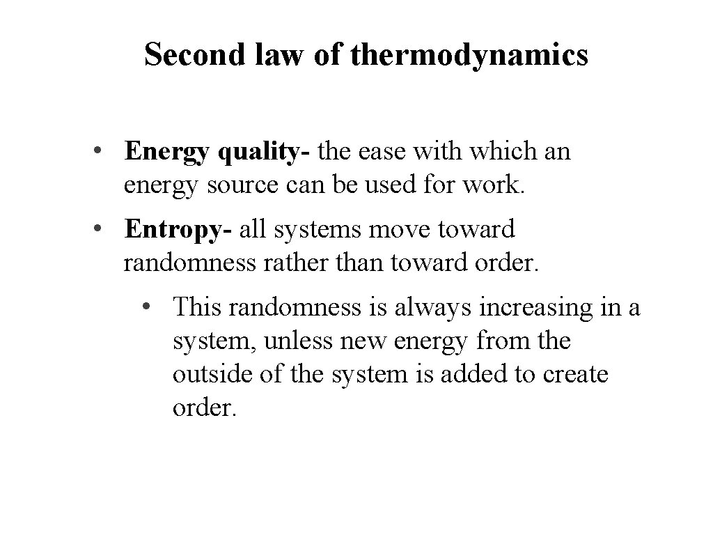Second law of thermodynamics • Energy quality- the ease with which an energy source