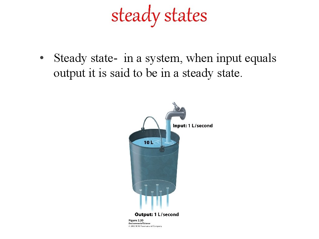 steady states • Steady state- in a system, when input equals output it is