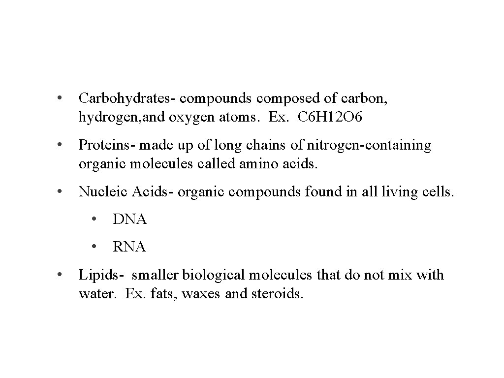 Biological molecules and cells • Carbohydrates- compounds composed of carbon, hydrogen, and oxygen atoms.