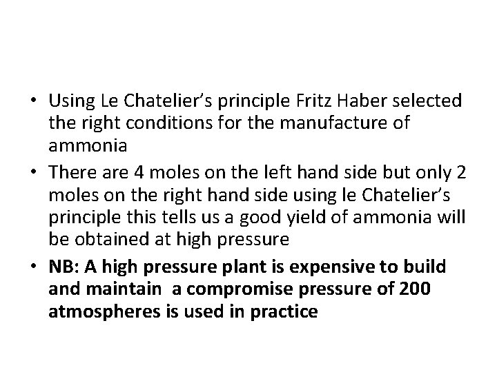  • Using Le Chatelier’s principle Fritz Haber selected the right conditions for the