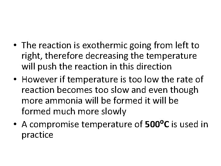  • The reaction is exothermic going from left to right, therefore decreasing the