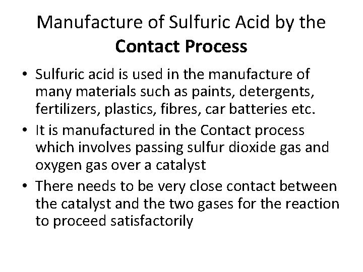 Manufacture of Sulfuric Acid by the Contact Process • Sulfuric acid is used in