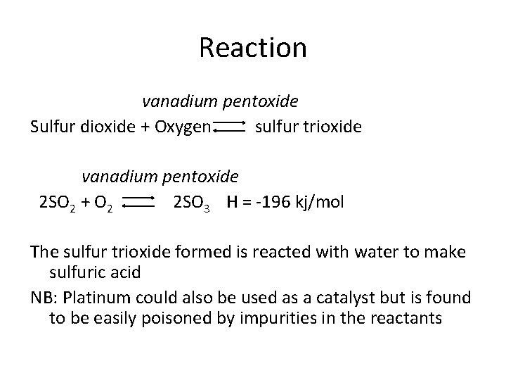 Reaction vanadium pentoxide Sulfur dioxide + Oxygen sulfur trioxide vanadium pentoxide 2 SO 2