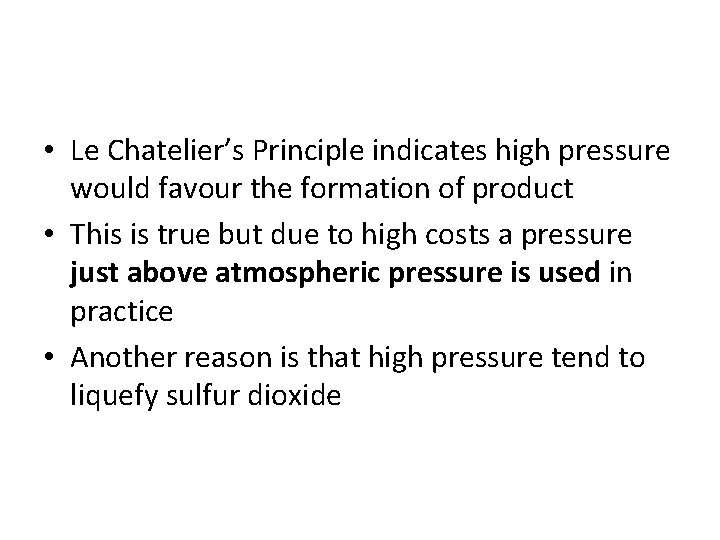  • Le Chatelier’s Principle indicates high pressure would favour the formation of product