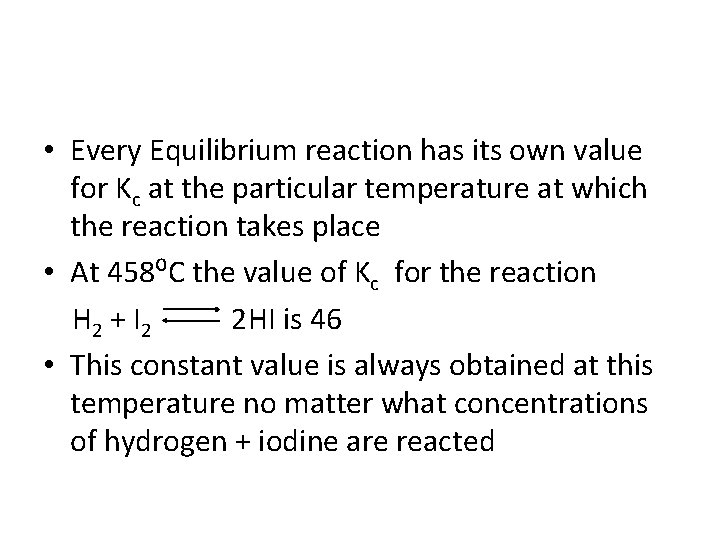  • Every Equilibrium reaction has its own value for Kc at the particular