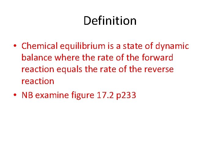 Definition • Chemical equilibrium is a state of dynamic balance where the rate of