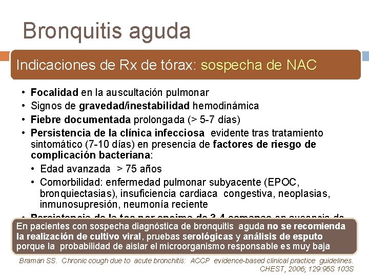 Bronquitis aguda Indicaciones de Rx de tórax: sospecha de NAC • • Focalidad en
