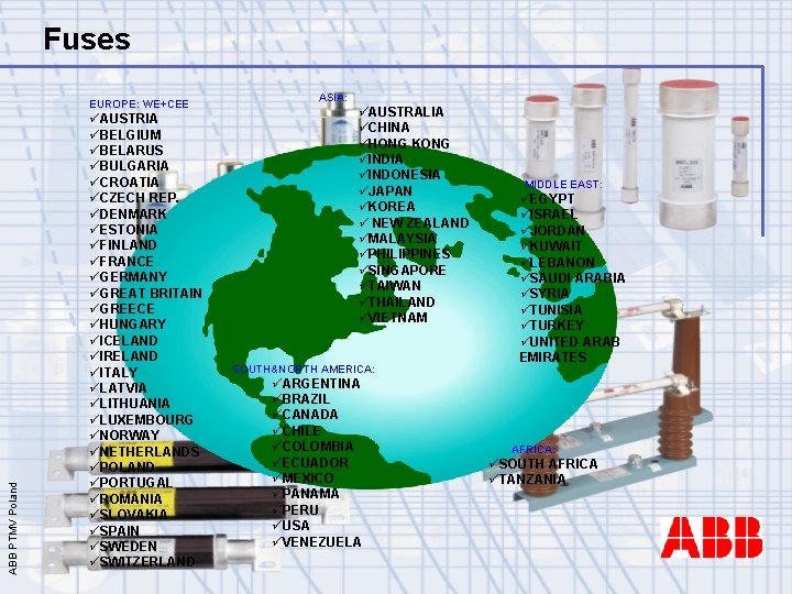 Fuses ABB PTMV Poland EUROPE: WE+CEE üAUSTRIA üBELGIUM üBELARUS üBULGARIA üCROATIA üCZECH REP. üDENMARK