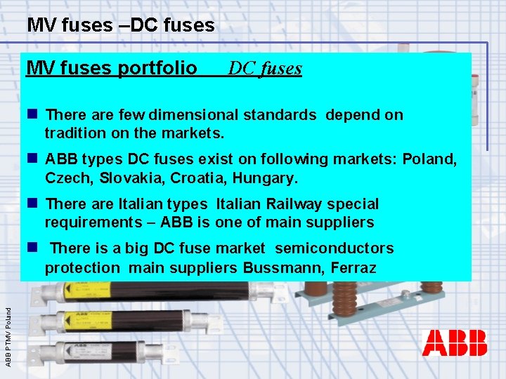 MV fuses –DC fuses MV fuses portfolio DC fuses n There are few dimensional