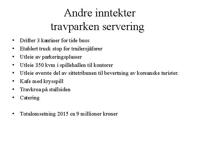 Andre inntekter travparken servering • • Drifter 3 kantiner for tide buss Etablert truck