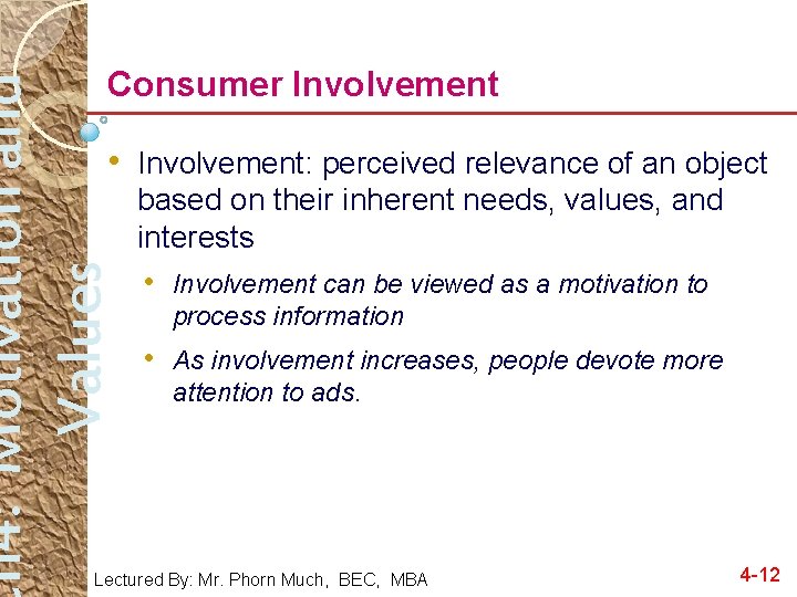 h 4: Motivation and Values Consumer Involvement • Involvement: perceived relevance of an object
