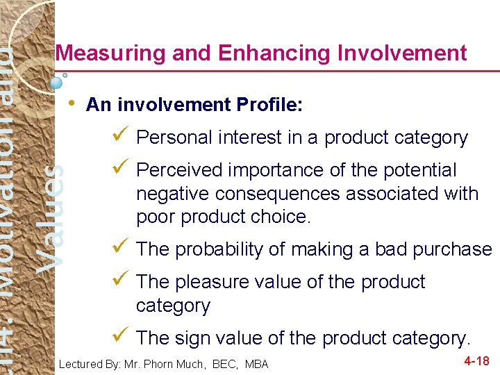 h 4: Motivation and Values Measuring and Enhancing Involvement • An involvement Profile: ü