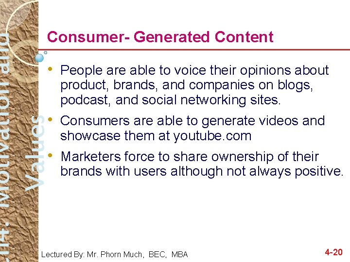 h 4: Motivation and Values Consumer- Generated Content • People are able to voice