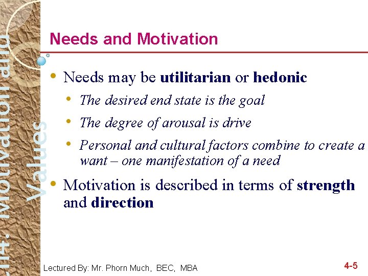 h 4: Motivation and Values Needs and Motivation • Needs may be utilitarian or