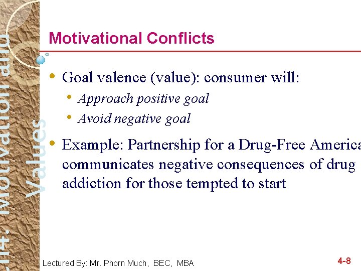 h 4: Motivation and Values Motivational Conflicts • Goal valence (value): consumer will: •