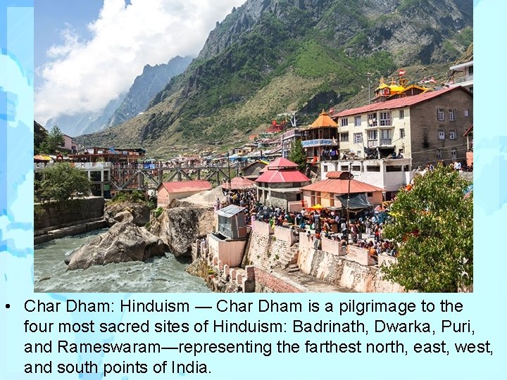  • Char Dham: Hinduism — Char Dham is a pilgrimage to the four