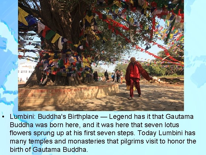  • Lumbini: Buddha's Birthplace — Legend has it that Gautama Buddha was born