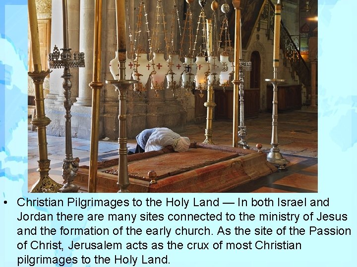  • Christian Pilgrimages to the Holy Land — In both Israel and Jordan
