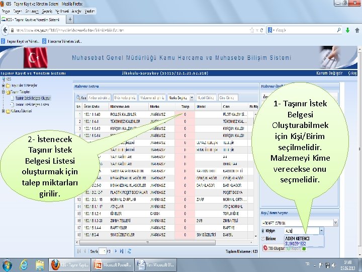 2 - İstenecek Taşınır İstek Belgesi Listesi oluşturmak için talep miktarları girilir. 1 -