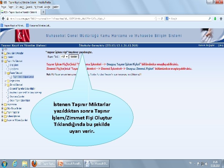 İstenen Taşınır Miktarlar yazıldıktan sonra Taşınır İşlem/Zimmet Fişi Oluştur Tıklandığında bu şekilde uyarı verir.