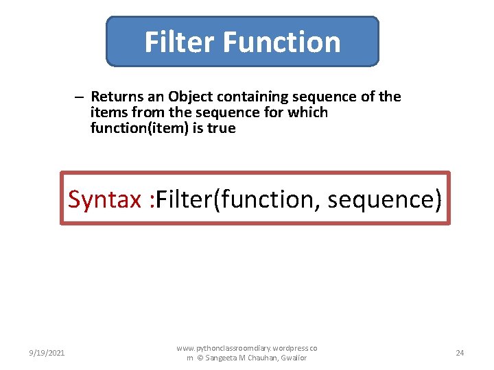 Filter Function – Returns an Object containing sequence of the items from the sequence