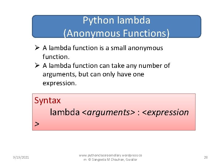 Python lambda (Anonymous Functions) Ø A lambda function is a small anonymous function. Ø