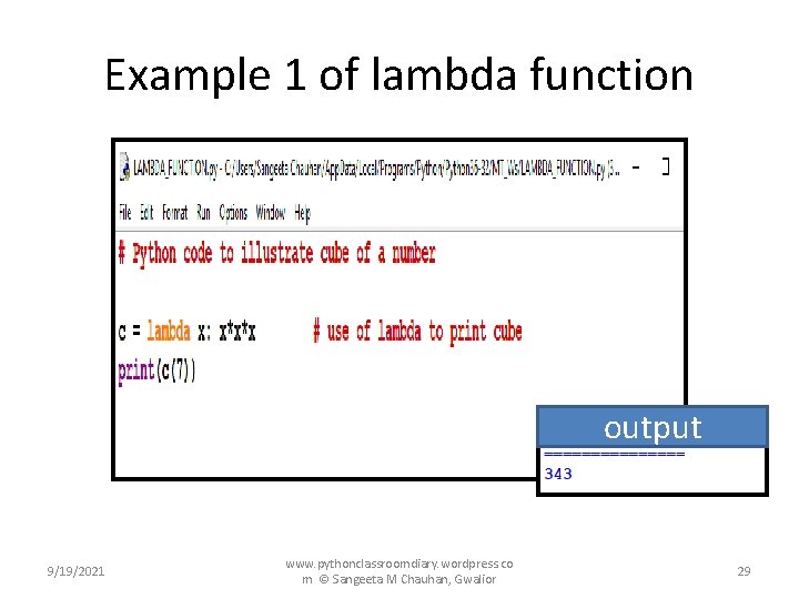 Example 1 of lambda function output 9/19/2021 www. pythonclassroomdiary. wordpress. co m © Sangeeta