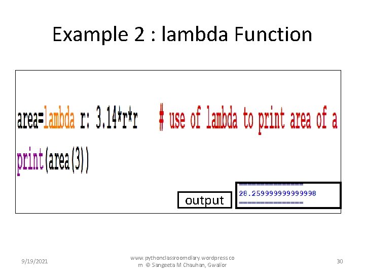 Example 2 : lambda Function output 9/19/2021 www. pythonclassroomdiary. wordpress. co m © Sangeeta