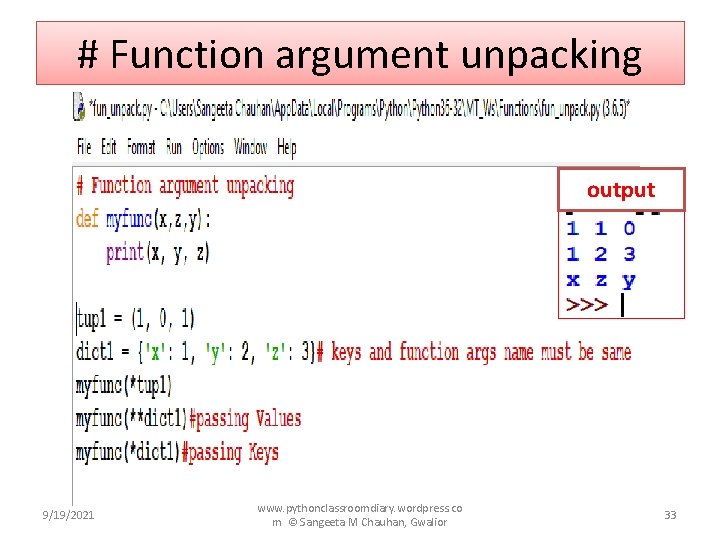 # Function argument unpacking output 9/19/2021 www. pythonclassroomdiary. wordpress. co m © Sangeeta M