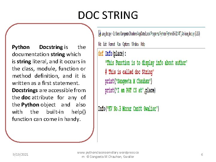 DOC STRING Python Docstring is the documentation string which is string literal, and it