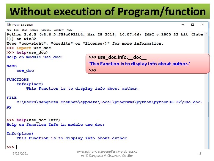 Without execution of Program/function >>> use_doc. Info. __doc__ 'This Function is to display info